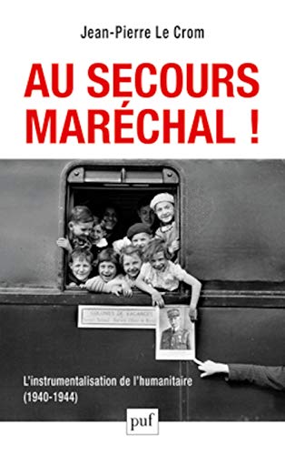 9782130619383: Au secours, Marchal !: L'instrumentalisation de l'humanitaire (1940-1944)