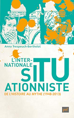 Stock image for L'Internationale situationniste: De l'histoire au mythe (1948-2013) for sale by Gallix