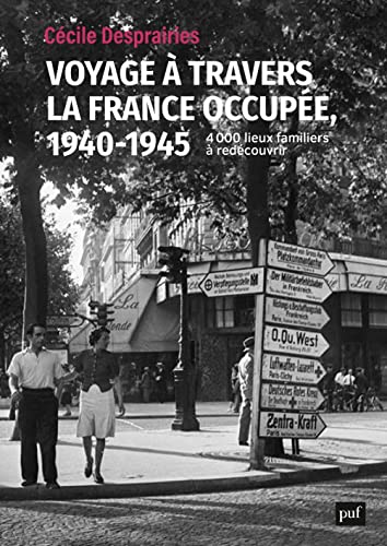 Beispielbild fr Voyage  travers la France occupe, 1940-1945: 4 000 lieux familiers  redcouvrir zum Verkauf von medimops