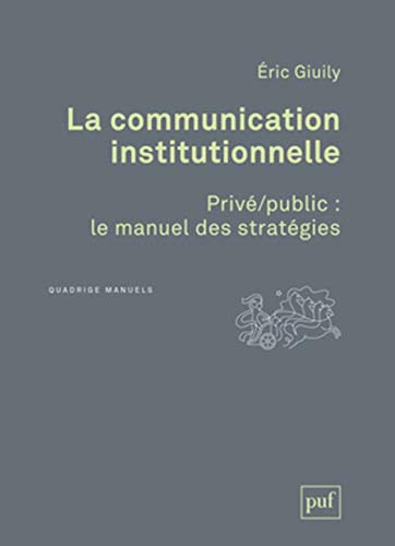 9782130621355: La communication institutionnelle: Priv/public : le manuel des stratgies