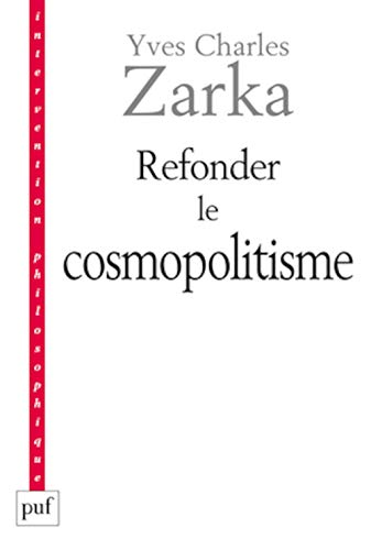 Beispielbild fr Refonder Le Cosmopolitisme zum Verkauf von Michener & Rutledge Booksellers, Inc.