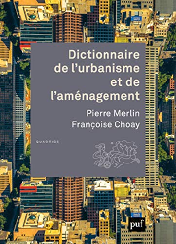 DICTIONNAIRE DE L'URBANISME ET DE L'AMENAGEMENT - MERLIN/CHOAY