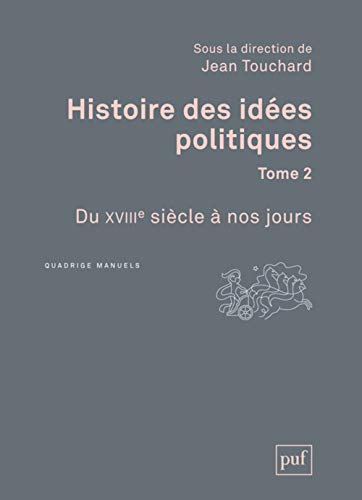 Beispielbild fr Histoire des ides politiques : Tome 2, Du XVIIIe sicle  nos jours zum Verkauf von Revaluation Books