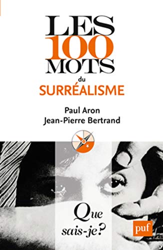 Beispielbild fr Les 100 mots du surralisme [Poche] Bertrand, Jean-Pierre et Aron, Paul zum Verkauf von BIBLIO-NET