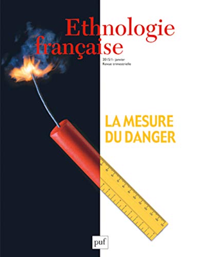 Beispielbild fr Ethnologie Francaise ; Tome 45, No. 1, Janvier-Mars 2015: La Mesure Du Danger zum Verkauf von Katsumi-san Co.