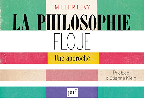 9782130635185: La philosophie floue. Une approche: Prface d'tienne Klein