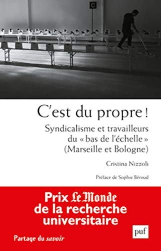 Beispielbild fr C'est du propre !: Syndicalisme et travailleurs du « bas de l' chelle » (Marseille et Bologne) zum Verkauf von ThriftBooks-Dallas