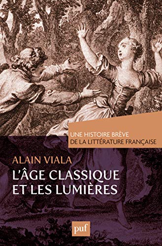 Beispielbild fr L?ge classique et les Lumi?res. Une histoire br?ve de la litt?rature fran?aise zum Verkauf von Reuseabook