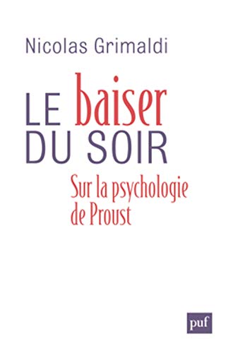 Imagen de archivo de Le baiser du soir: Sur la psychologie de Proust a la venta por Librairie Th  la page