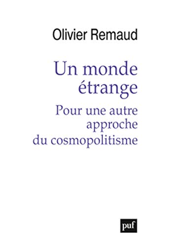 Stock image for Un monde  trange. Pour une autre approche du cosmopolitisme [Paperback] Remaud, Olivier for sale by LIVREAUTRESORSAS