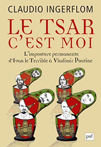 9782130652182: Le Tsar, c'est moi: L'imposture permanente. D'Ivan le Terrible  Vladimir Poutine