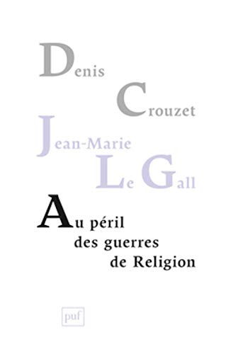 Beispielbild fr Au Pril Des Guerres De Religion : Rflexions De Deux Historiens Sur Notre Temps zum Verkauf von RECYCLIVRE