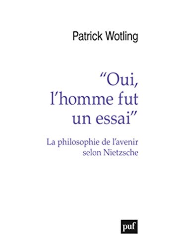 9782130731757: "Oui, l'homme fut un essai": La philosophie de l'avenir selon Nietzsche