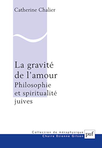 9782130736851: La gravit de l'amour: Philosophie et spiritualit juives