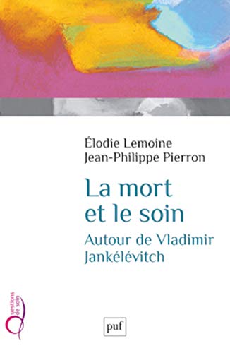 Beispielbild fr La Mort Et Le Soin : Autour De Vladimir Janklvitch zum Verkauf von RECYCLIVRE