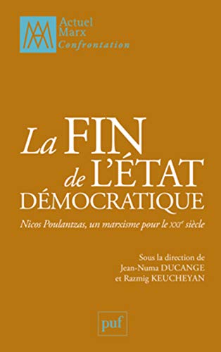 Stock image for La fin de l'Etat dmocratique. Nicos Poulantzas, un marxisme pour le XXIe sicle [Broch] Ducange, Jean-Numa; Keucheyan, Razmig et Collectif for sale by BIBLIO-NET