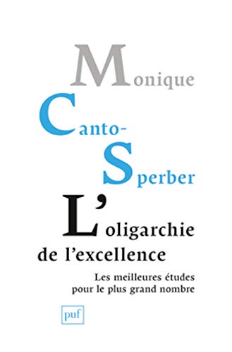 Stock image for L'oligarchie de l'excellence : les meilleures tudes pour le plus grand nombre for sale by medimops