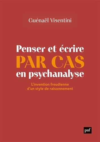 Beispielbild fr Penser et crire par cas en psychanalyse: L'invention freudienne d'un style de raisonnement zum Verkauf von medimops