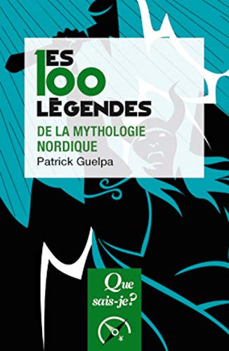 les 100 légendes de la mythologie nordique - Guelpa, Patrick