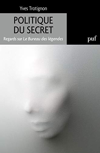 Beispielbild fr Politique Du Secret : Regards Sur Le Bureau Des Lgendes zum Verkauf von RECYCLIVRE
