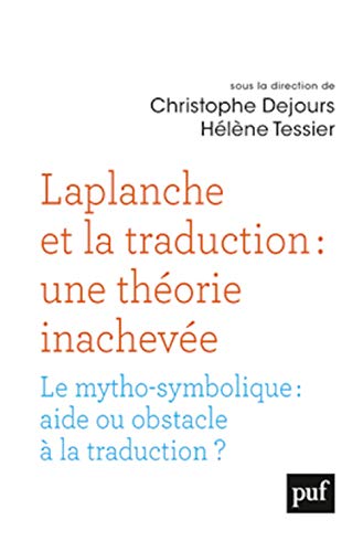 Stock image for Laplanche et la traduction : une thorie inacheve : Le mytho-symbolique : aide ou obstacle  la traduction ? for sale by Revaluation Books