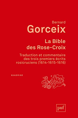 9782130803454: La bible des Rose-Croix: Traduction et commentaire des trois premiers crits rosicruciens (1614-1615-1616)