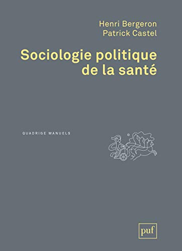 Stock image for Sociologie politique de la sant [Broch] Bergeron, Henri et Castel, Patrick for sale by BIBLIO-NET