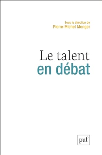 Stock image for Le talent en dbat [Reli] Menger pierre-michel et MENGER, Pierre-Michel for sale by BIBLIO-NET