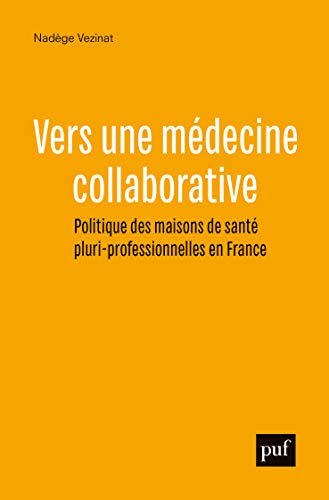 Beispielbild fr Vers une mdecine collaborative: Politique des maisons de sant pluri-professionnelles en France zum Verkauf von Gallix