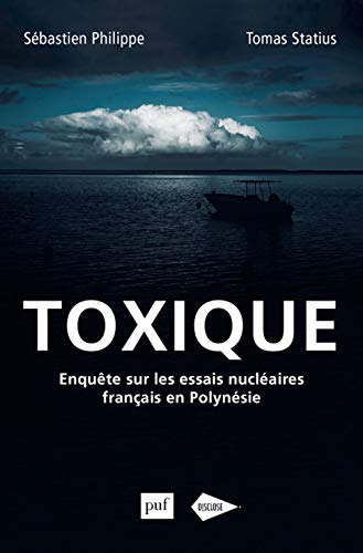 Beispielbild fr Toxique: Enqute sur les essais nuclaires franais en Polynsie zum Verkauf von Ammareal
