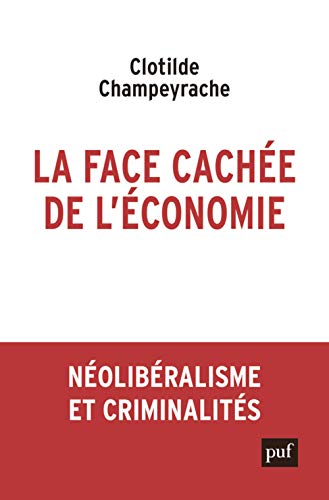 Beispielbild fr La face cache de l'conomie : Nolibralisme et criminalits zum Verkauf von medimops