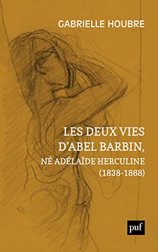 Beispielbild fr Les deux vies d'Abel Barbin, n Adlade Herculine (1838-1868): dition annote des Souvenirs d'Alexina Barbin zum Verkauf von Gallix