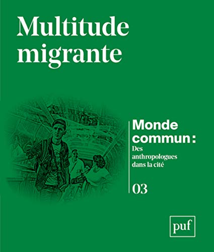 Stock image for Multitude migrante [Broch] Monde commun; Agier, Michel; Kobelinsky, Carolina et Picherit, David for sale by BIBLIO-NET