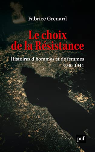 Beispielbild fr Le choix de la rsistance: Histoires d'hommes et de femmes (1940-1944) zum Verkauf von Gallix