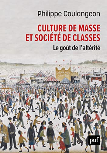 Beispielbild fr Culture de masse et socit de classes: Le got de l'altrit zum Verkauf von Gallix