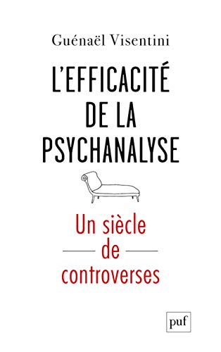 Imagen de archivo de L'efficacit de la psychanalyse. Un sicle de controverses a la venta por Books Unplugged