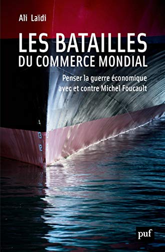 Stock image for Les batailles du commerce mondial: Penser la guerre conomique avec et contre Michel Foucault for sale by GF Books, Inc.