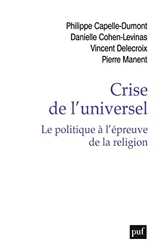 Beispielbild fr Crise de l'universel. Le politique  l'preuve de la religion zum Verkauf von Gallix