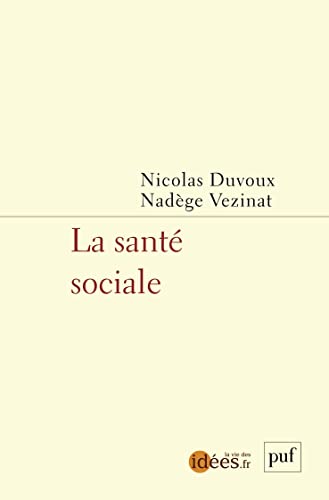 Stock image for La sant sociale [Broch] Duvoux nicolas/vezinat nadege (dir); Duvoux, Nicolas et Vezinat, Nadge for sale by BIBLIO-NET