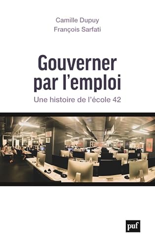 Stock image for Gouverner par l'emploi: Une histoire de l'cole 42 for sale by Ammareal