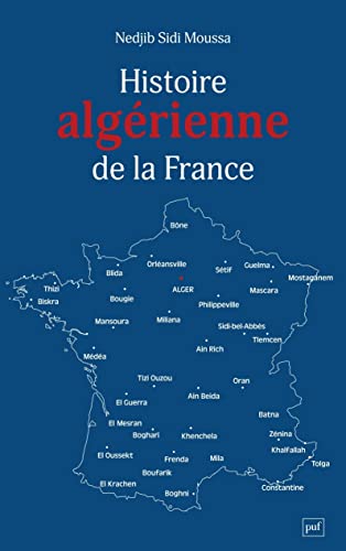 Beispielbild fr Histoire algrienne de la France: Une centralit refoule, de 1962  nos jours zum Verkauf von Gallix