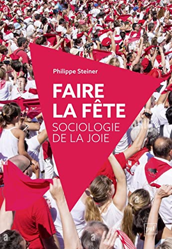 Beispielbild fr Faire la fte: Sociologie de la joie zum Verkauf von medimops