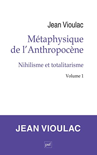 Stock image for Mtaphysique de l'Anthropocne, 1. Nihilisme et totalitarisme for sale by Librairie Pic de la Mirandole
