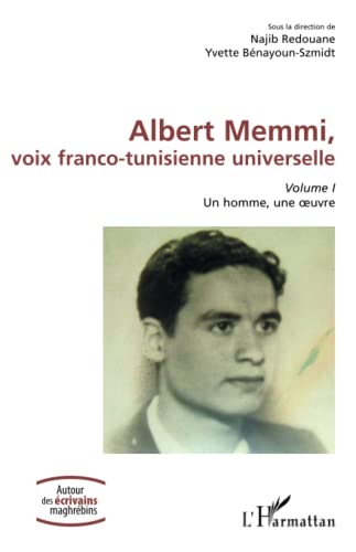 Beispielbild fr Albert Memmi, voix franco-tunisienne universelle: Volume I, Un homme, une oeuvre (French Edition) zum Verkauf von Gallix