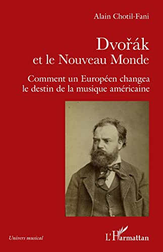 Beispielbild fr Dvorak et le Nouveau Monde: Comment un Europen changea le destin de la musique amricaine (French Edition) zum Verkauf von Book Deals