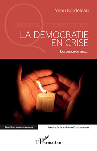 Beispielbild fr La dmocratie en crise: L'urgence de ragir (French Edition) zum Verkauf von Gallix