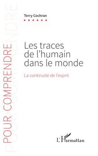 Beispielbild fr Les traces de l'humain dans le monde: La continuit de l'esprit (French Edition) zum Verkauf von GF Books, Inc.