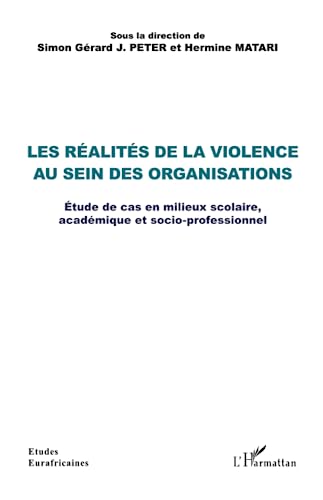 Beispielbild fr Les ralits de la violence au sein des organisations : tude de cas en milieux scolaire, acadmique et socio-professionnel zum Verkauf von AHA-BUCH GmbH