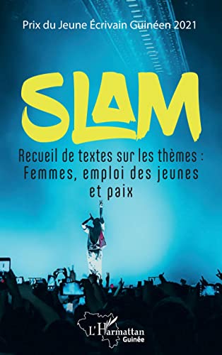 Stock image for Slam: Recueil de textes sur les thmes : Femmes, emploi des jeunes et paix [Broch] - Prix du Jeune crivain Guinen 2021, Collectif for sale by BIBLIO-NET