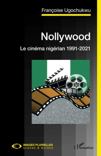 Beispielbild fr Nollywood. Le cinma nigrian 1991-2021 (French Edition) zum Verkauf von Gallix